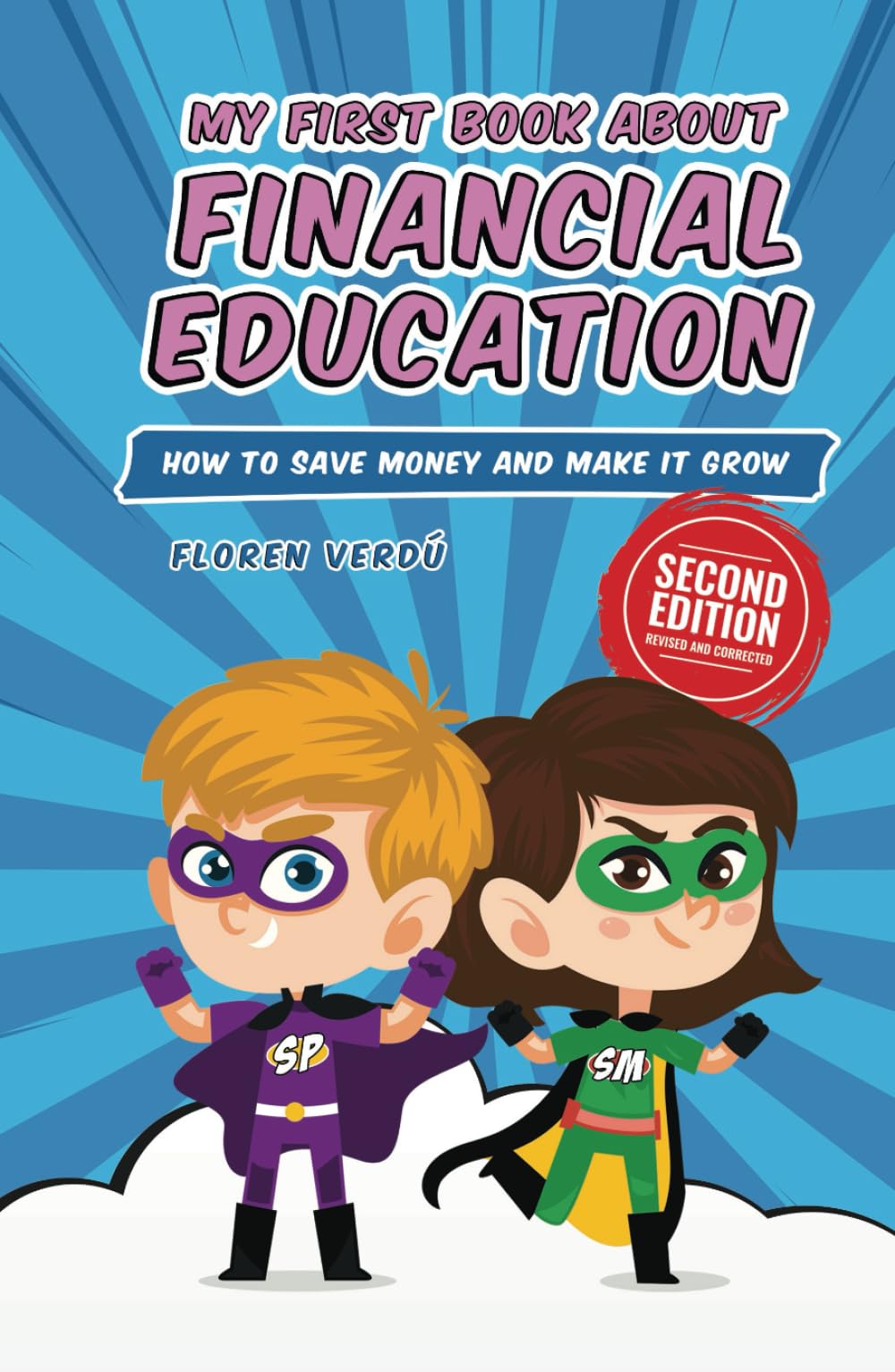 MY FIRST BOOK ABOUT FINANCIAL EDUCATION: How to save money and make it grow (Financial education for children)