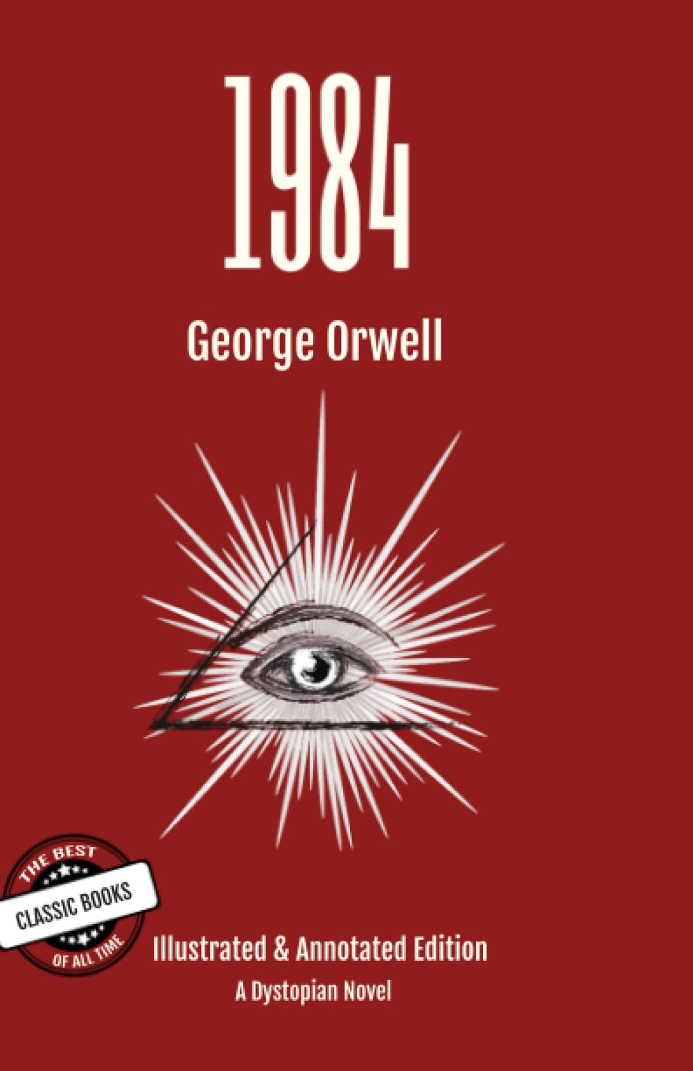 1984 Illustrated & Annotated Edition A Dystopian Novel: The Best Classic Books Of All Time - 6845