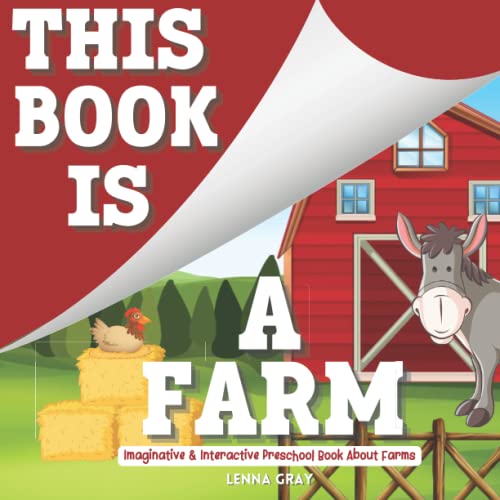 Preschool Books About Farms: This Book Is A Farm: Interactive Read Aloud Books For Kids: With Farm Animals for Toddlers, Preschoolers & Kindergarten (This Book Is A ... Series) - 2633