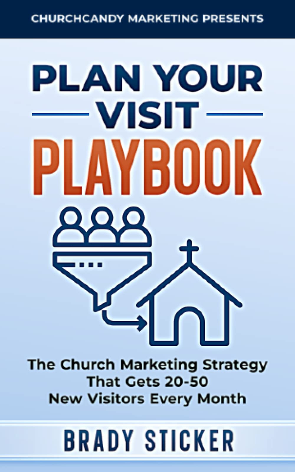 Plan Your Visit Playbook: The Church Marketing Strategy That Generates 20-50 New Visitors Every Month - 4730