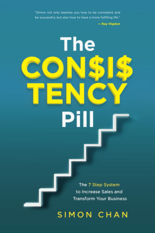 The Consistency Pill: The 7 Step System to Increase Sales and Transform Your Business - 801