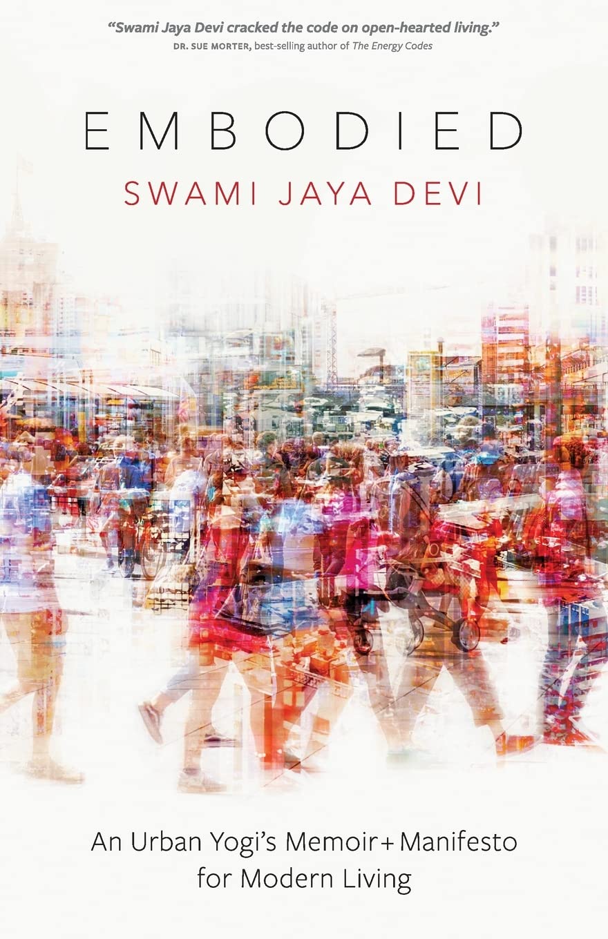 Embodied: An Urban Yogi’s Memoir + Manifesto for Modern Living