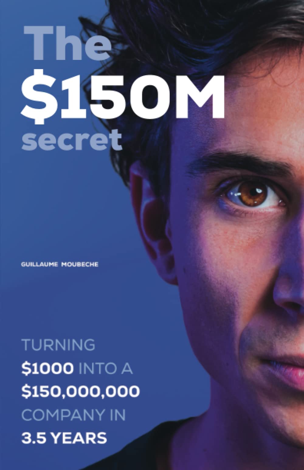 The $150M secret: Turning $1000 into a $150,000,000 company in 3.5 years - 6476