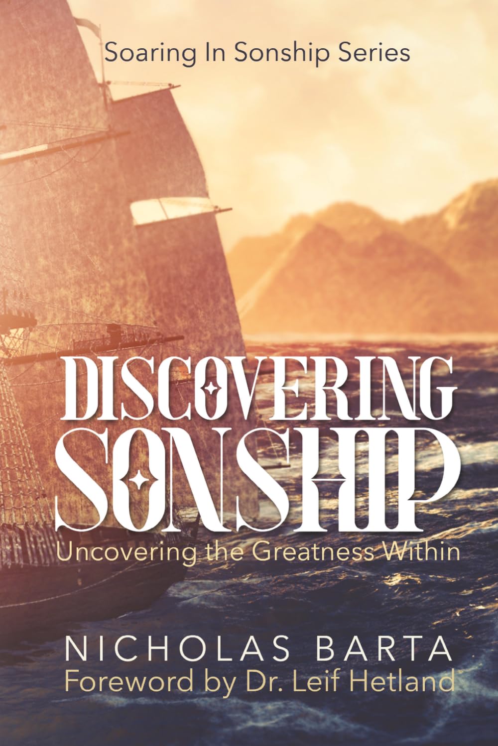 Discovering Sonship: Uncovering the Greatness Within (Soaring In Sonship Series)