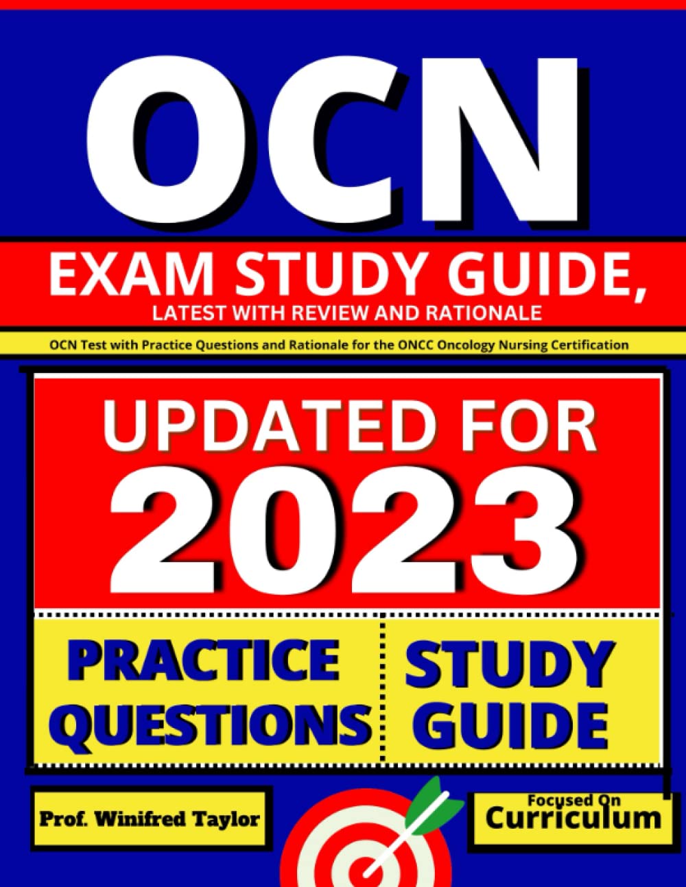 OCN Exam Study Guide, latest with Review and Rationale: OCN Test with Practice Questions and Rationale for the ONCC Oncology Nursing Certification - 8625
