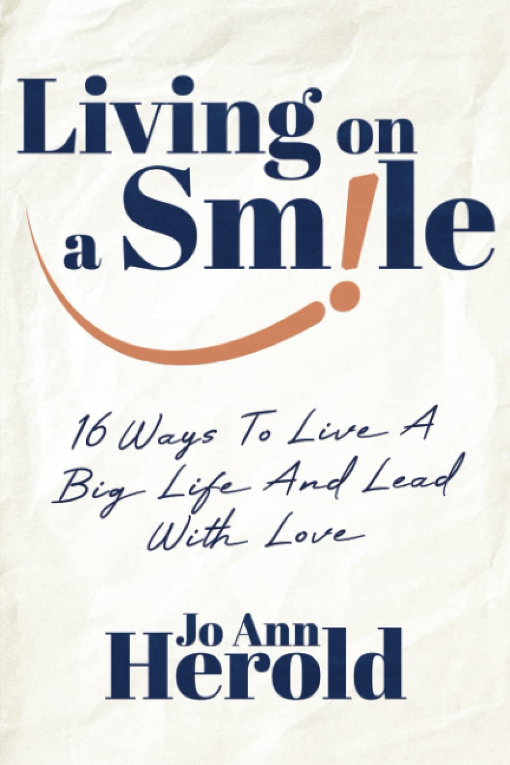 Living On A Smile: 16 Ways to Live a Big Life and Lead with Love - 5781