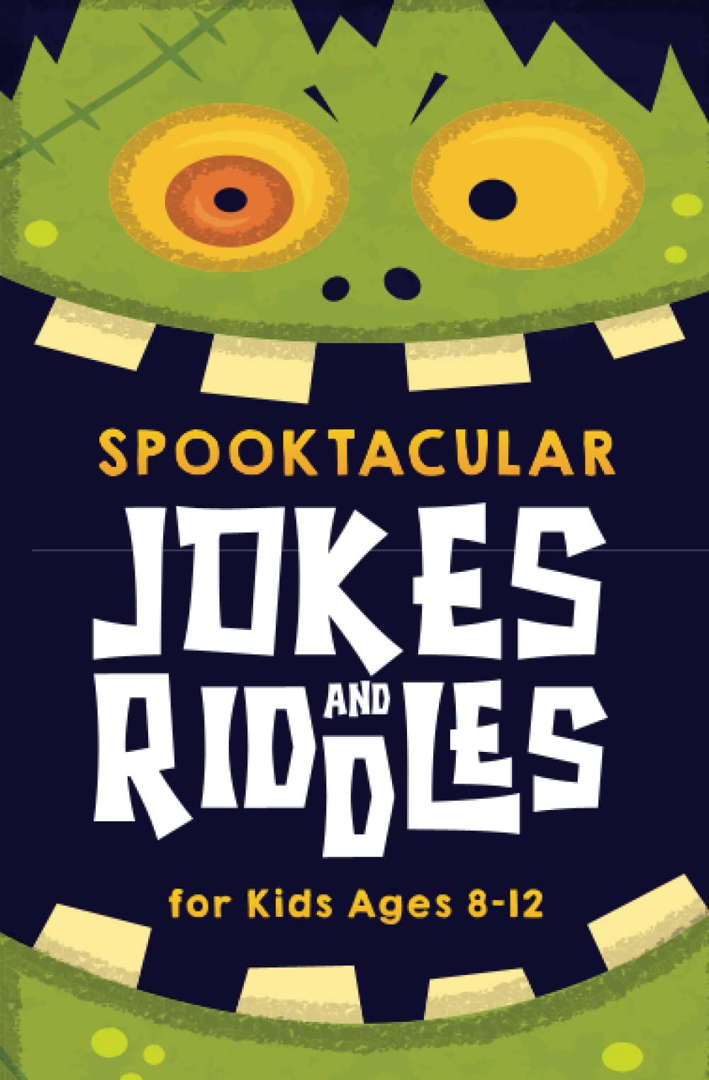 Spooktacular Jokes and Riddles for Kids 8-12: The Funniest and Best Halloween Jokes, Riddles, Tongue Twisters, Knock-Knock Jokes, and One Liners for Kids: Kids Joke books ages 7-9 8-12 - 6316