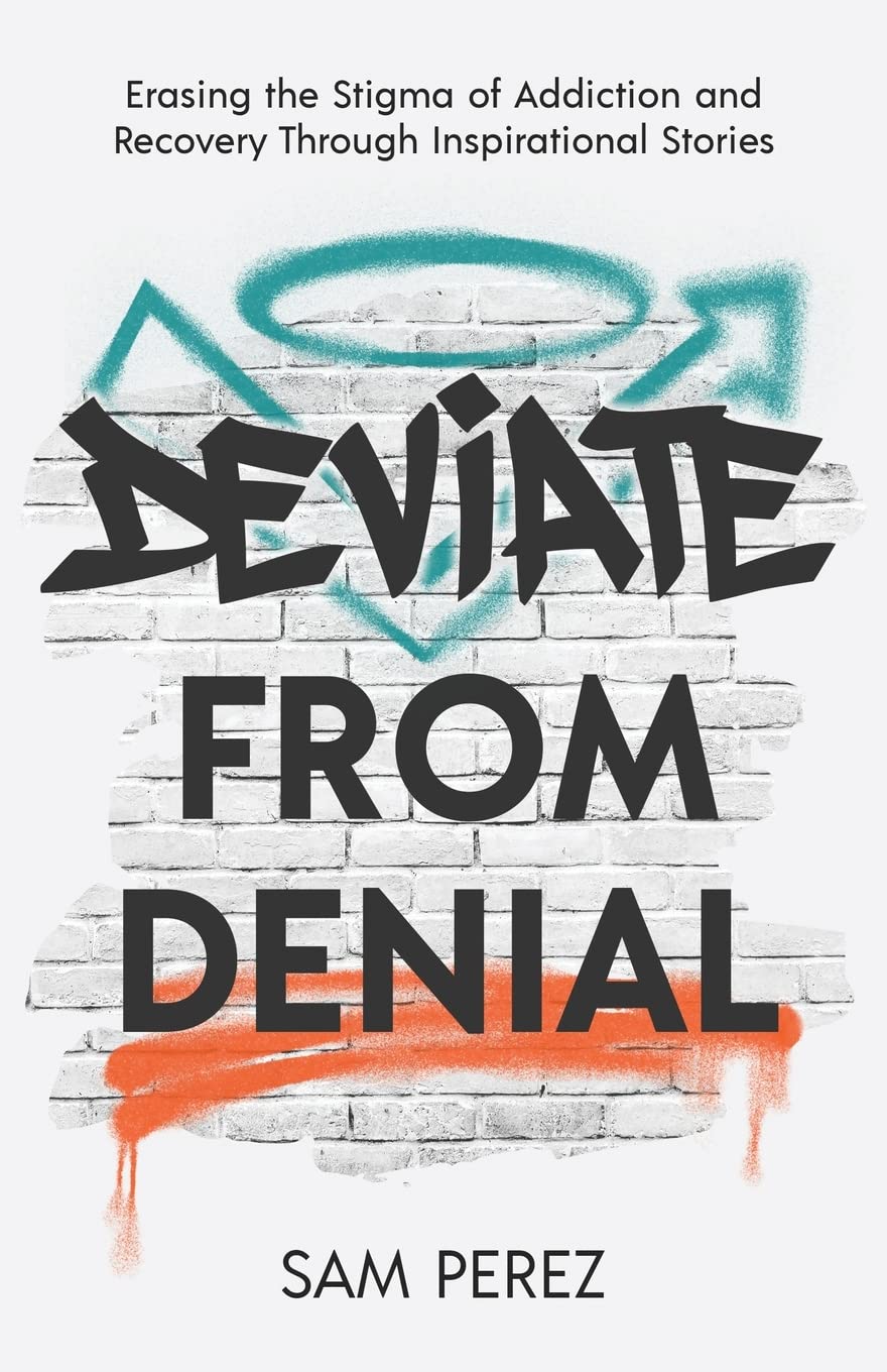 Deviate from Denial: Erasing the Stigma of Addiction and Recovery Through Inspirational Stories - 917