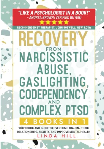 Recovery from Narcissistic Abuse, Gaslighting, Codependency and Complex PTSD (4 Books in 1): Workbook and Guide to Overcome Trauma, Toxic ... and Recover from Unhealthy Relationships) - 7197