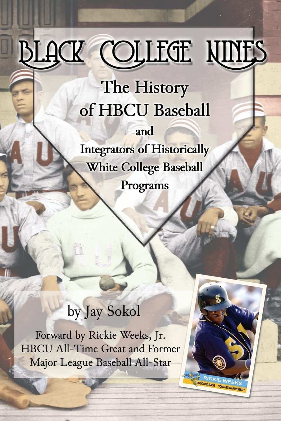 Black College Nines: The History of HBCU Baseball and Integrators of Historically White College Baseball Programs - 4123