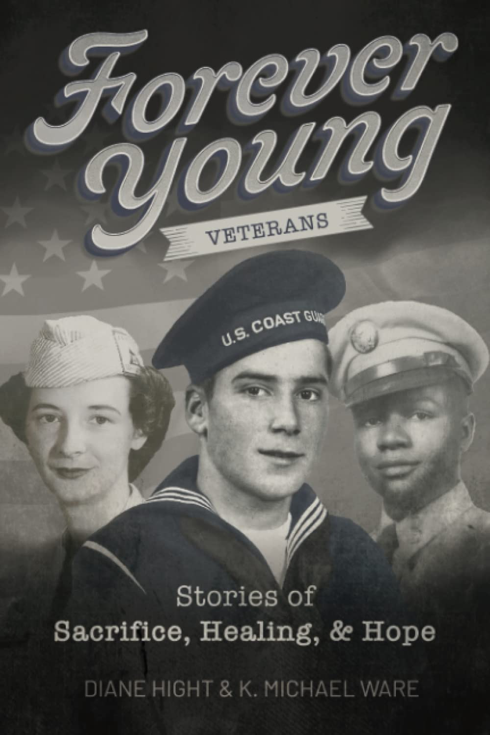 Forever Young Veterans: Stories of Sacrifice, Healing, & Hope