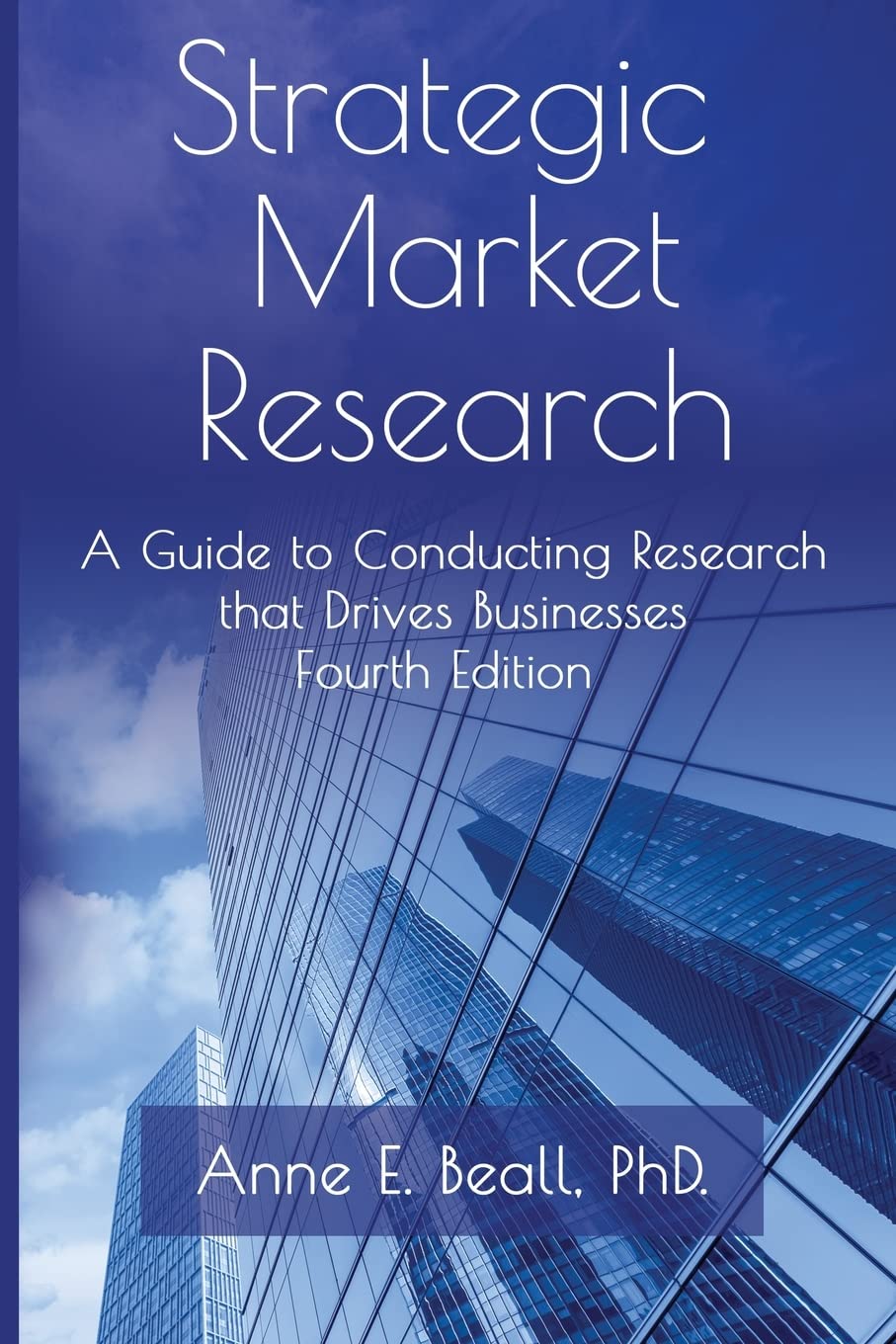 Strategic Market Research: A Guide to Conducting Research that Drives Businesses - 8390