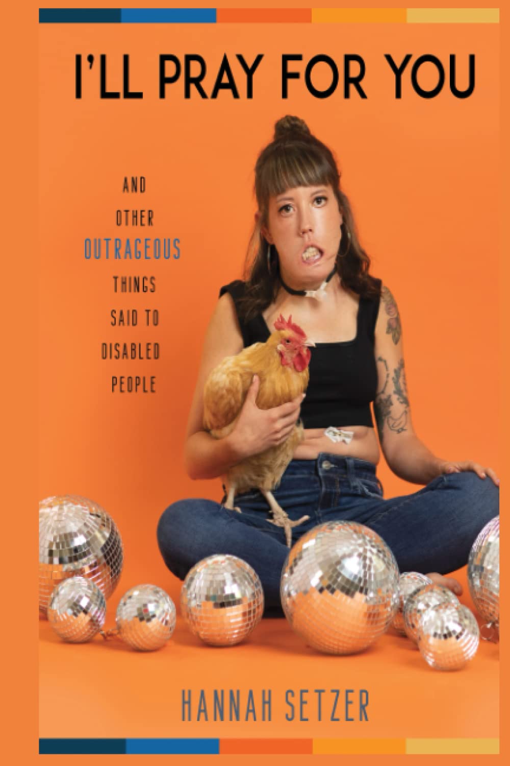 I'll Pray for You: And Other Outrageous Things Said to Disabled People - 7763