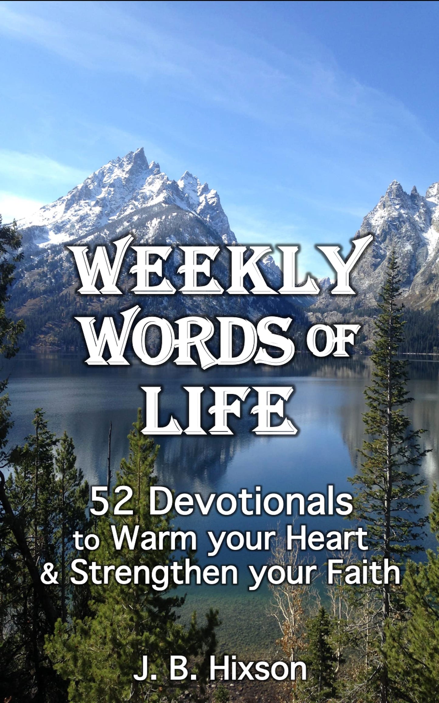 Weekly Words of Life: 52 Devotionals to Warm Your Heart and Strengthen your Faith