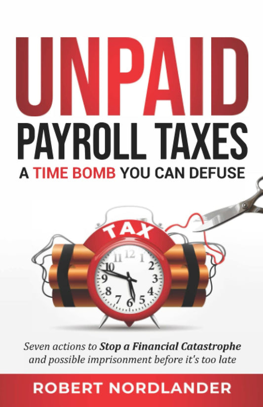 Unpaid Payroll Taxes: A Time Bomb You Can Defuse - 1437