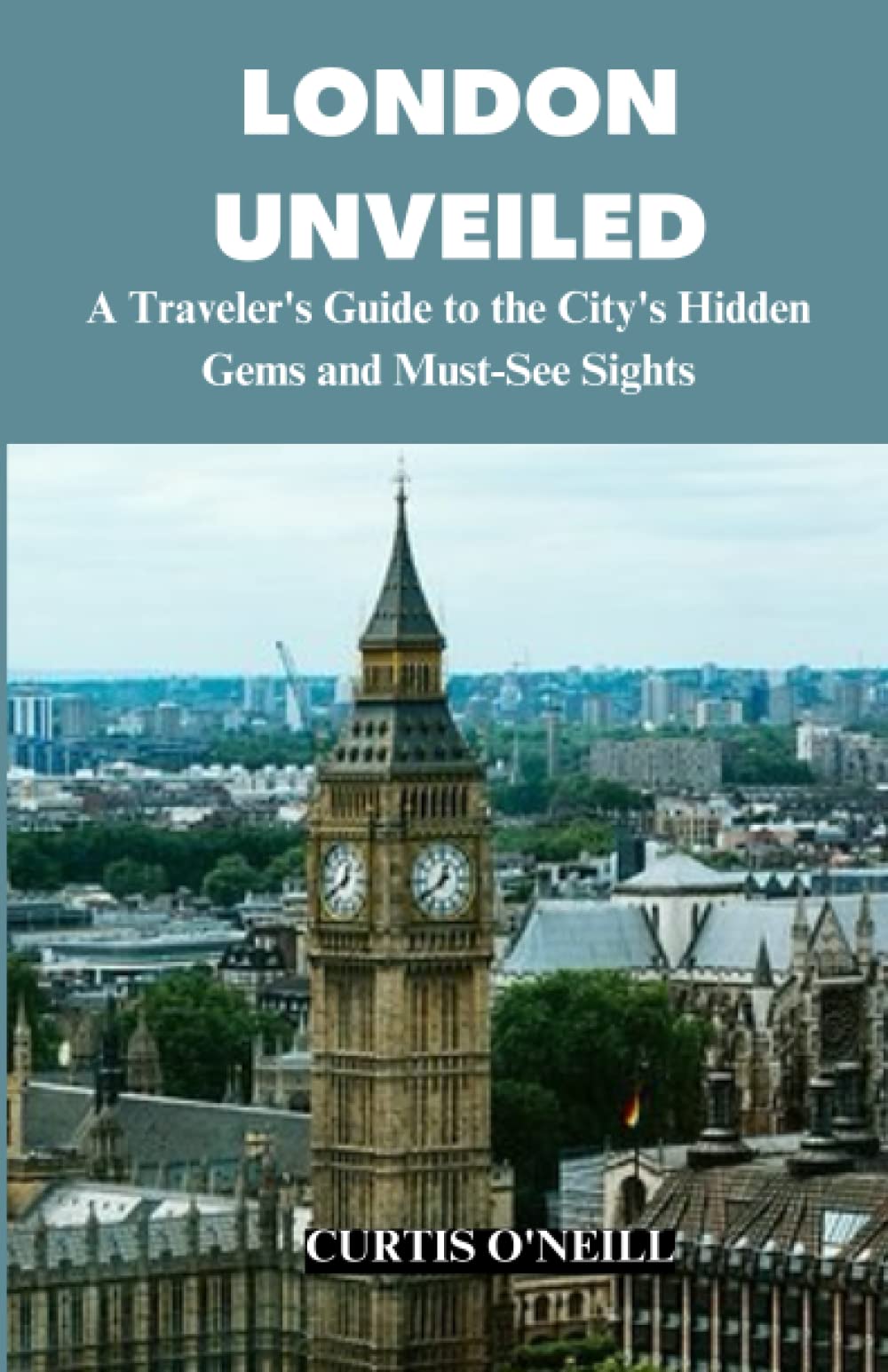 London Unveiled: The Ultimate 2023 London Travel Guide, British History and Culture, Must-See Attractions, Hidden Gems, Accommodation and Food - 3584
