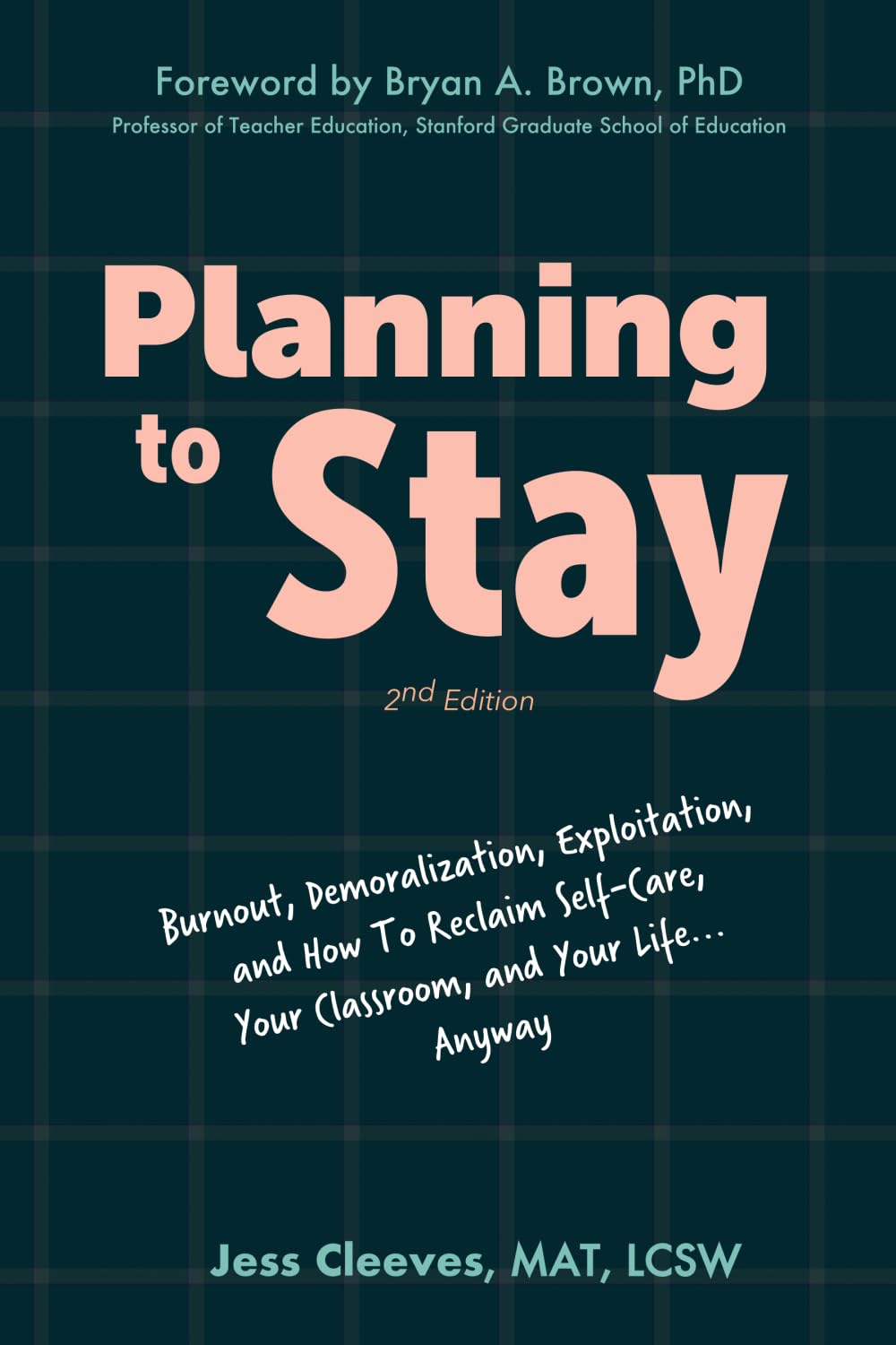 Planning to Stay: Burnout, Demoralization, Exploitation, and How to Reclaim Self-Care, Your Classroom, and Your Life... Anyway - 3264