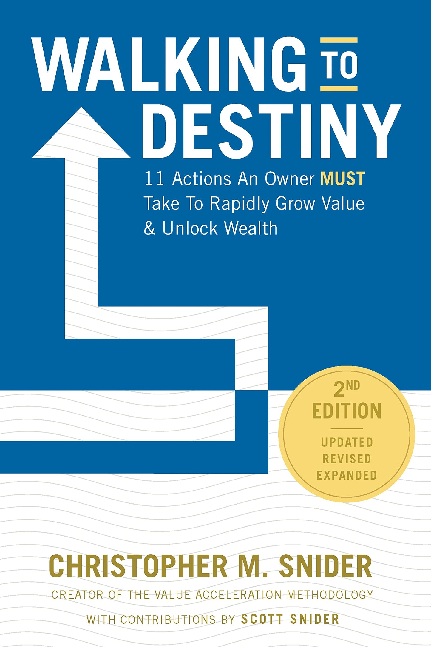 Walking to Destiny: 11 Actions An Owner Must Take to Rapidly Grow Value & Unlock Wealth - 2nd Edition - 5048