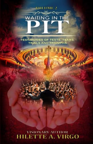 Waiting in the Pit 2: Testimonies of Tests, Tears, Trials and Triumphs