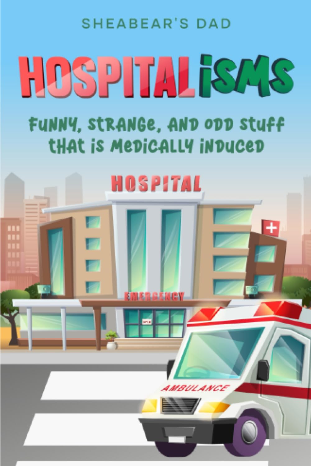 Hospitalisms: Funny, strange, and odd stuff that is medically induced.