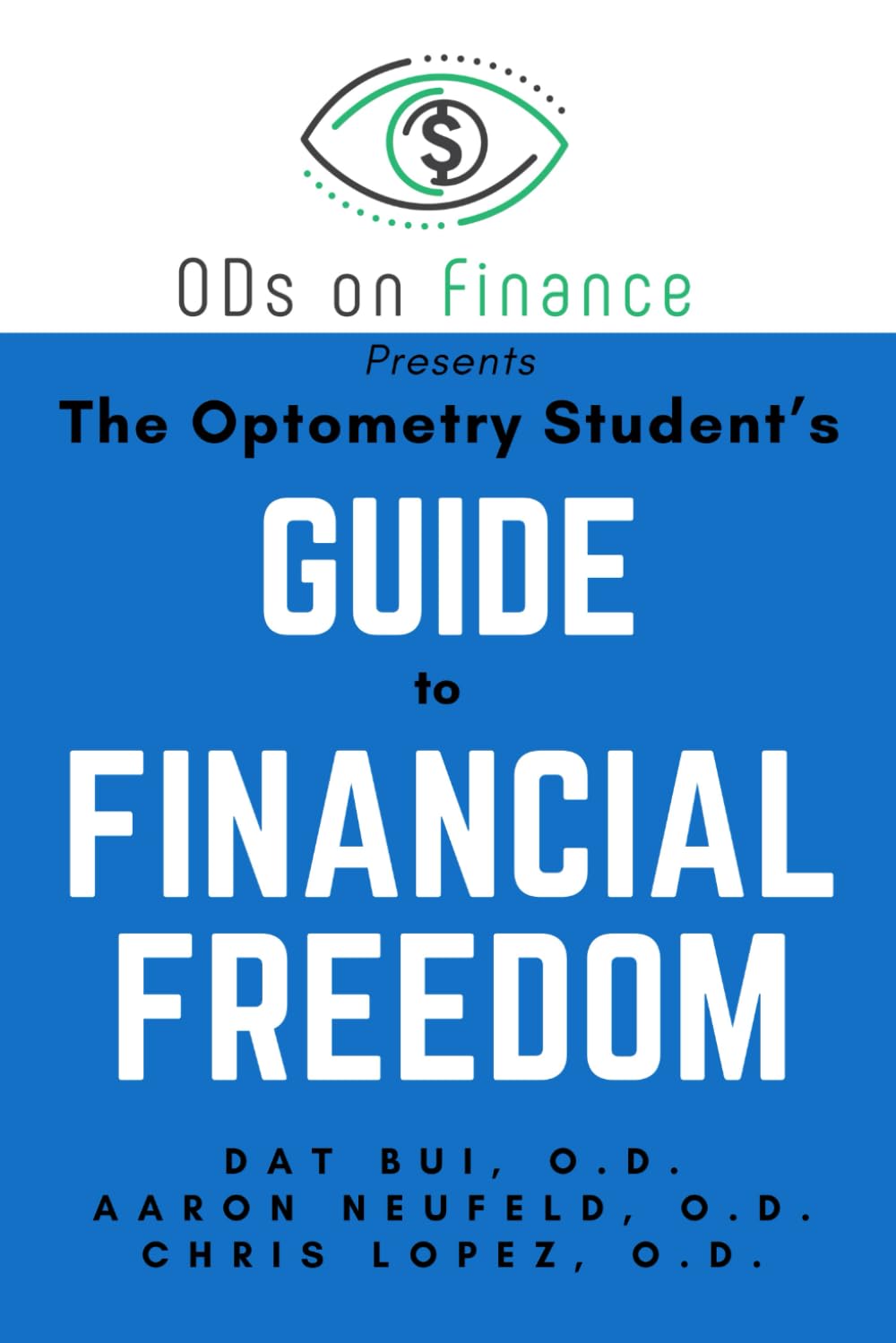 The Optometry Student’s Guide to Financial Freedom (ODs on Finance Book Series) - 2725