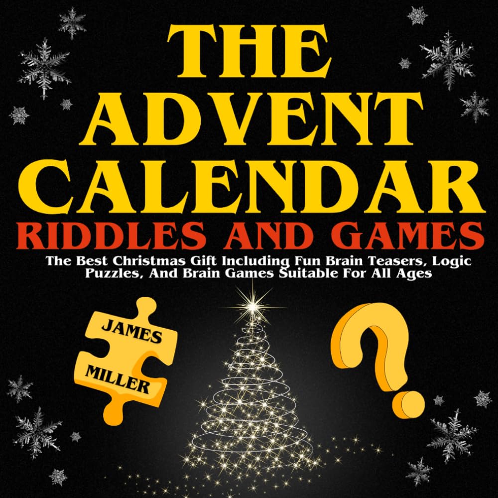 The Advent Calendar Riddles And Games: The Ultimate Christmas Book Including Fun Brain Teasers, Logic Puzzles, And Brain Games Suitable For All Ages (Christmas Presents)