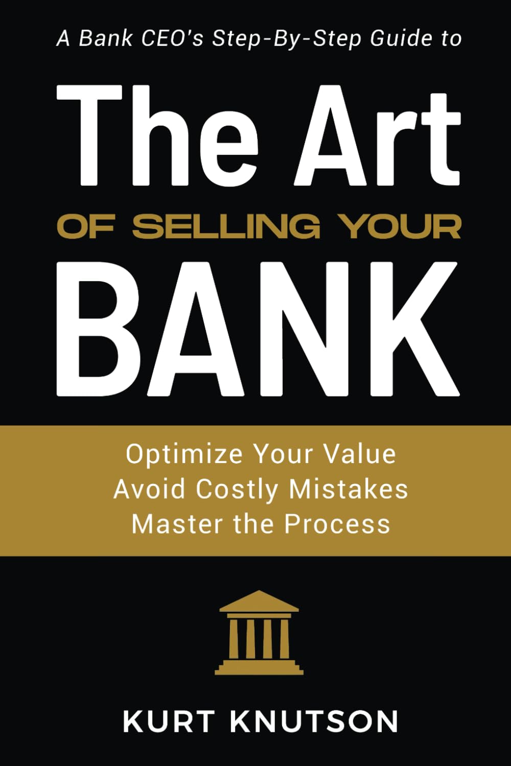 The Art of Selling Your Bank: A Bank CEO's Step-By-Step Guide - 6582