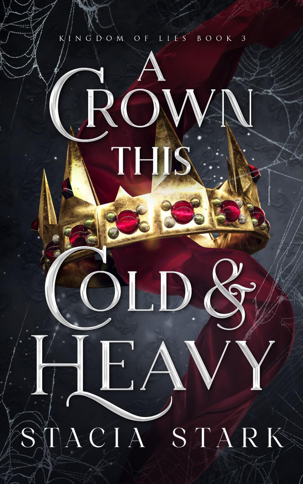 A Crown This Cold and Heavy (Kingdom of Lies) - 592