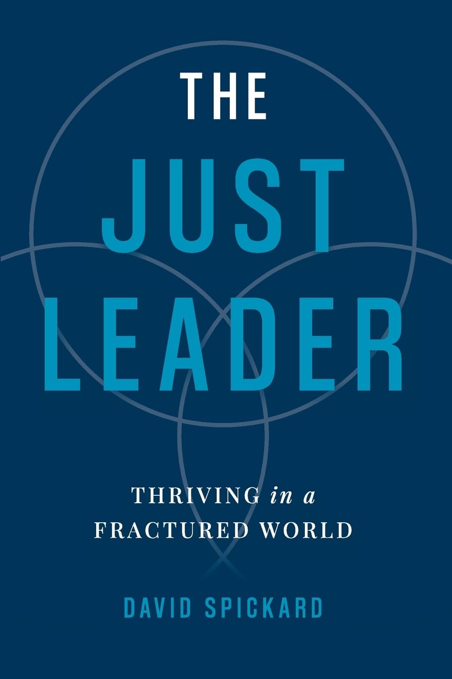 The Just Leader: Thriving in a Fractured World - 8226