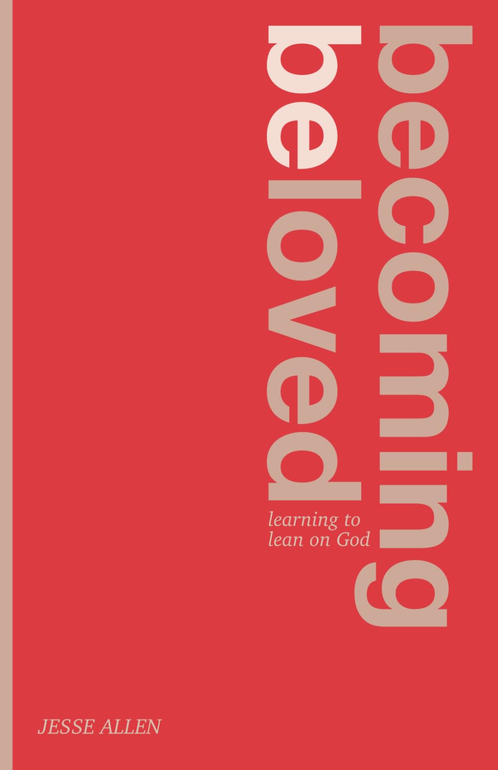 Becoming Beloved: Learning to Lean on God