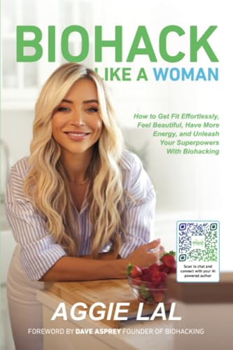 Biohack Like a Woman: How to Get Fit Effortlessly, Feel Beautiful, Have More Energy, and Unleash Your Superpowers With Biohacking - 3505