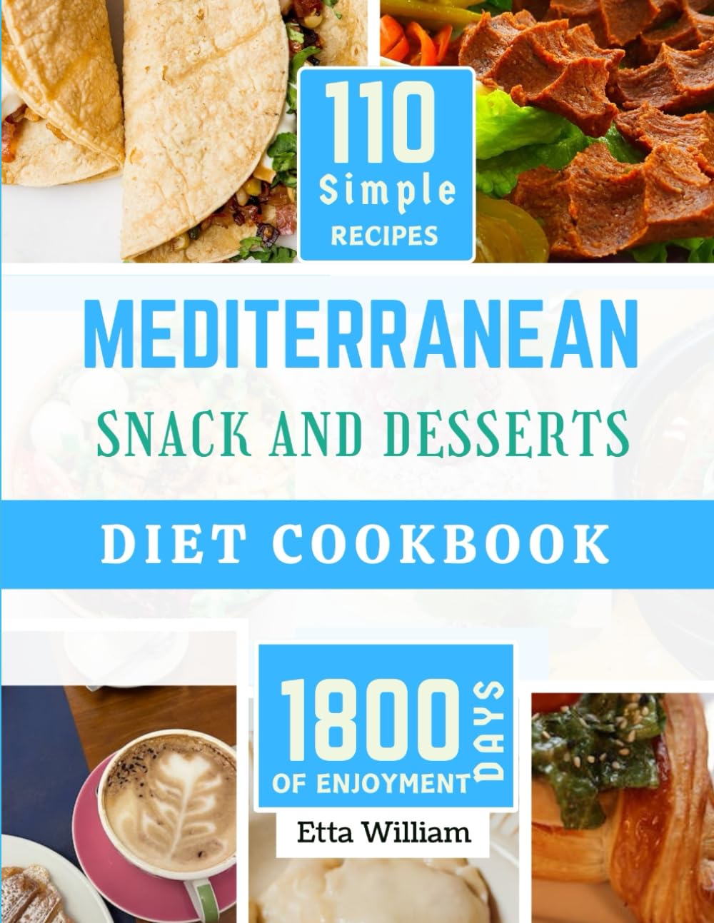 MEDITERRANEAN Snack and Desserts Diet Cookbook: The Complete Simple Quick Easy and Authentic Appetizers Recipes (110 Healthy Mountwashing Delight ) (Mediterranean Diet & Wellness Prepping) - 5710