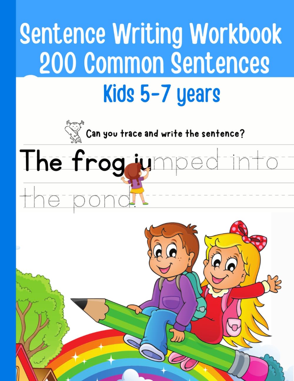 Sentence Writing Workbook Grade 1, 200 Common Sentences, Handwriting Practice For Kids 1st Grade, 2nd Grade , 5-7 Years: Trace and Write - 6552
