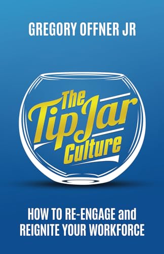 The Tip Jar Culture: How To Re-Engage and Reignite Your Workforce - 9846