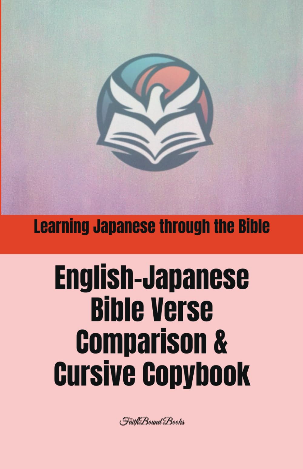 Learning Japanese through the Bible: English-Japanese Bible Verse Comparison & Cursive Copybook - 1332