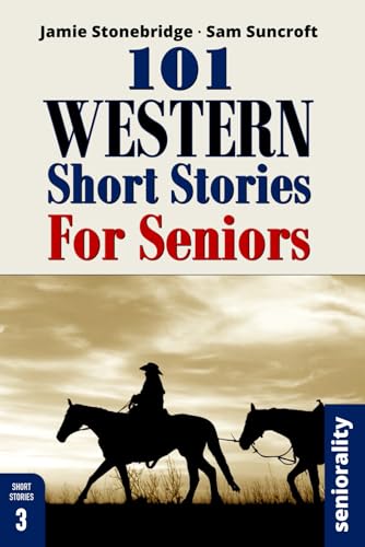 101 Western Short Stories For Seniors: Large Print easy to read book for Seniors with Dementia, Alzheimer’s or memory issues