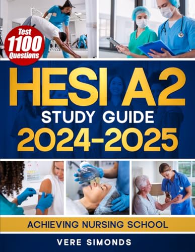 HESI A2 Study Guide 2024-2025: Achieving Nursing School Success with Full-Length Practice Exams, Detailed Answers, Essential Flashcards, and Proven Test-Taking Secret Strategies