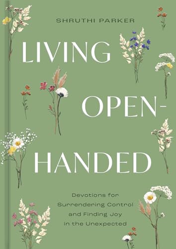 Living Open-Handed: Devotions for Surrendering Control and Finding Joy in the Unexpected - 221
