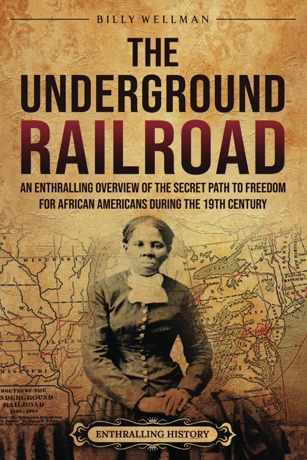 The Underground Railroad: An Enthralling Overview of the Secret Path to Freedom for African Americans during the 19th Century (U.S. History) - 8025