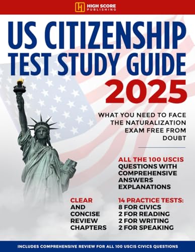 US Citizenship Test Study Guide: What You Need to Face the Naturalization Exam Free from Doubt | Includes Comprehensive Review for All 100 USCIS Civics Questions - 7263
