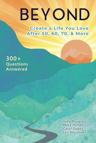 Beyond: Create a Life You Love After 50, 60, 70, and More - 5343
