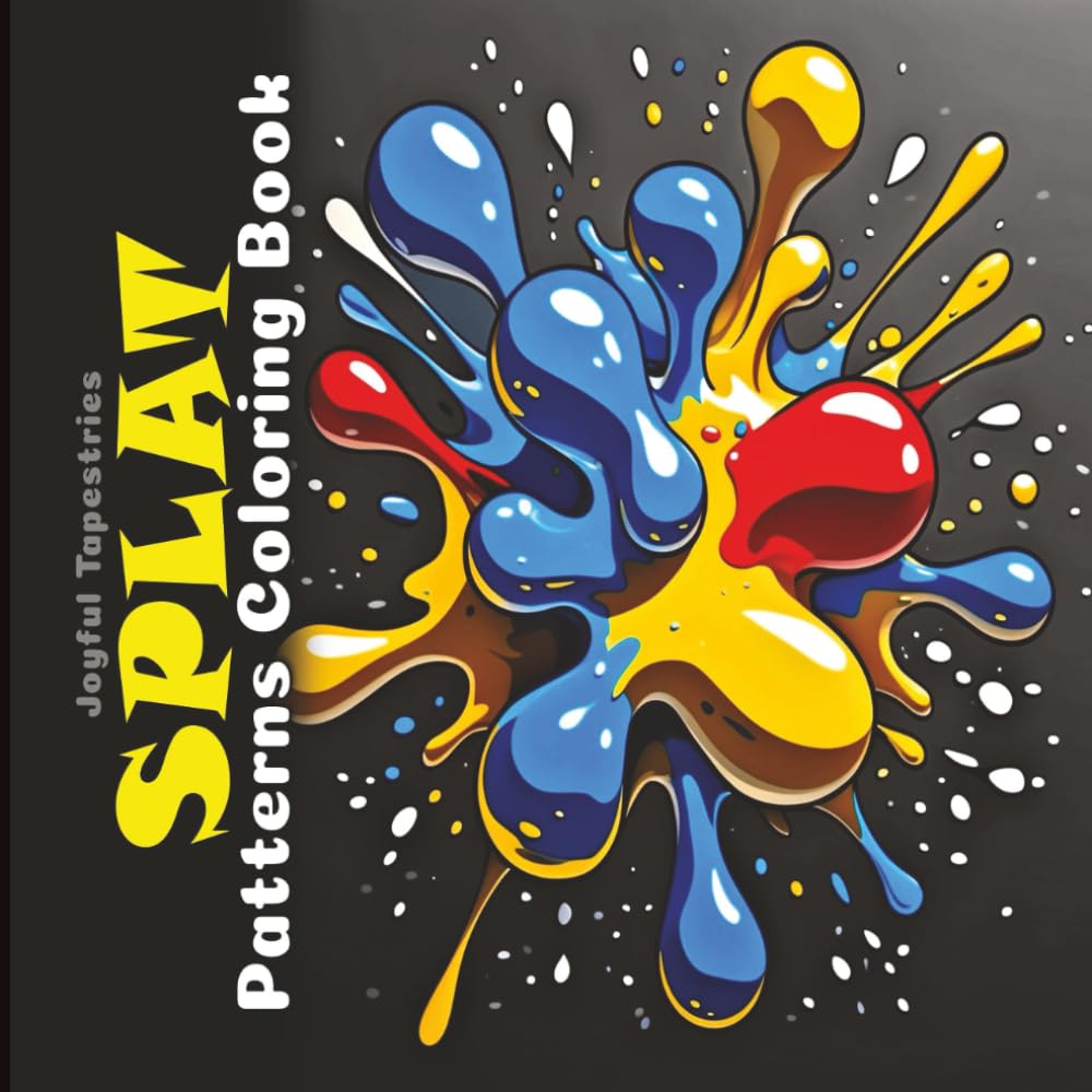 Splat Patterns Coloring Book: Grayscale Splashes, Squishes, Kerplunks and Blots (Joyful Tapestries) - 3563