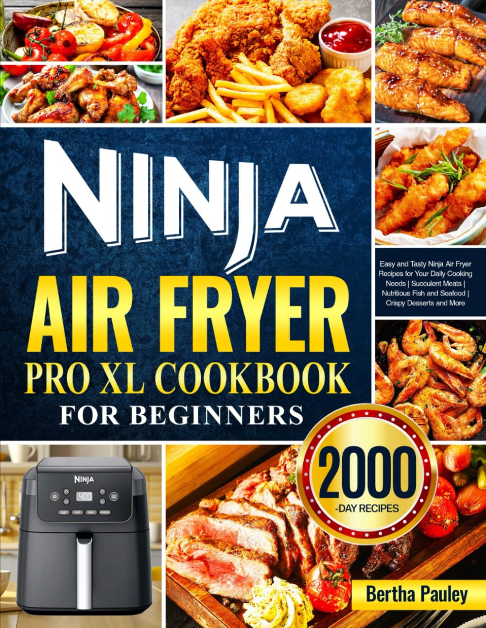 Ninja Air Fryer Pro XL Cookbook for Beginners: Easy and Tasty Ninja Air Fryer Recipes for Your Daily Cooking Needs | Succulent Meats | Nutritious Fish and Seafood | Crispy Desserts and More - 2762
