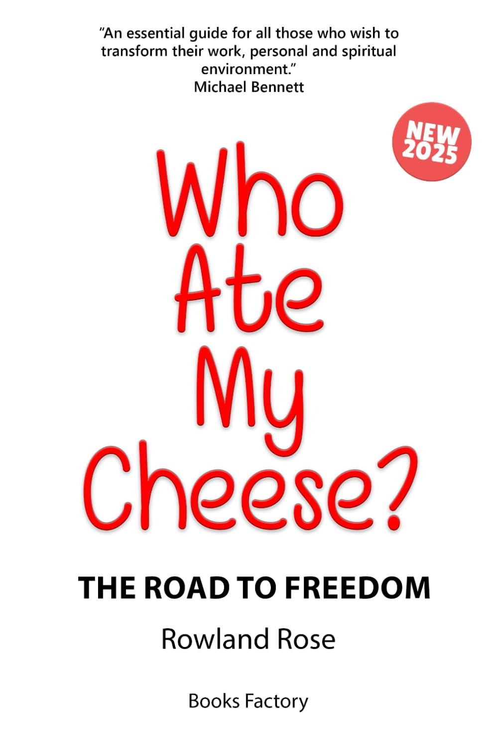 WHO ATE MY CHEESE?: The Road to Freedom