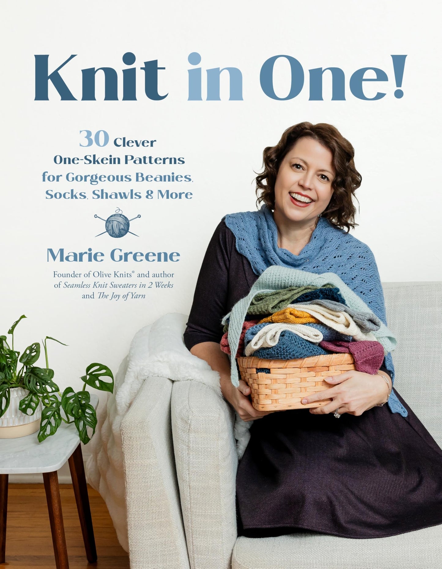 Knit in One!: 30 Clever One-Skein Patterns for Gorgeous Beanies, Socks, Shawls & More