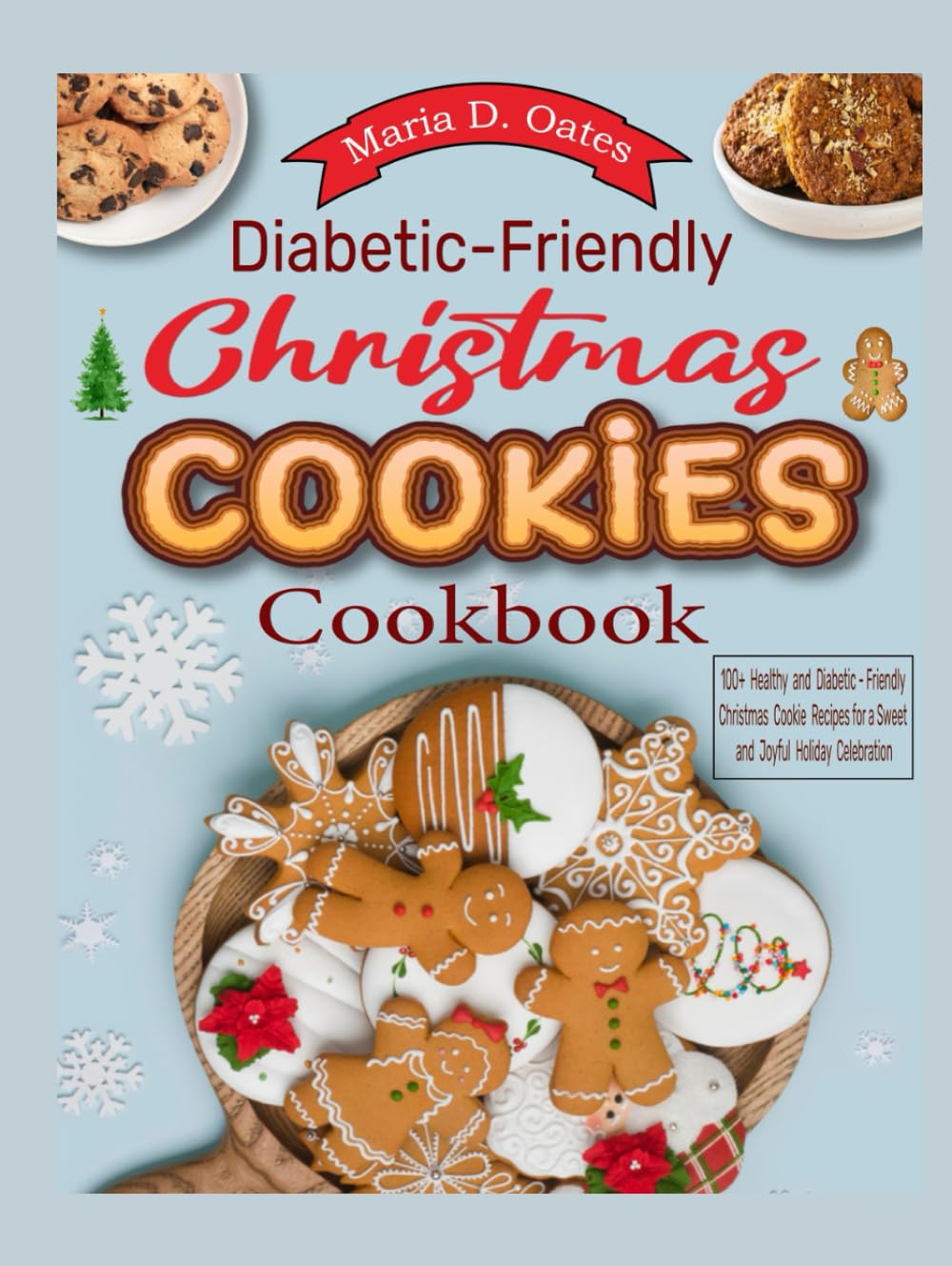 Diabetic-Friendly Christmas Cookies Cookbook: 100+ Healthy and Diabetic-Friendly Christmas Cookie Recipes for a Sweet and Joyful Holiday Celebration - 6935