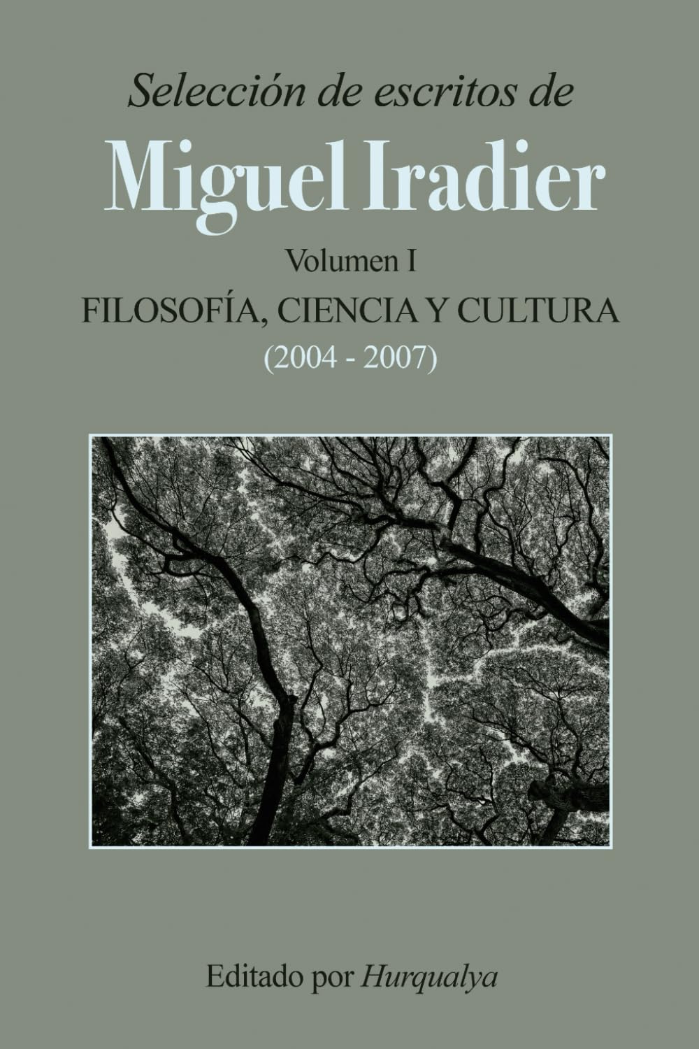 Selección de escritos de MIGUEL IRADIER (Volumen I): Filosofía, Ciencia y Cultura (Spanish Edition)