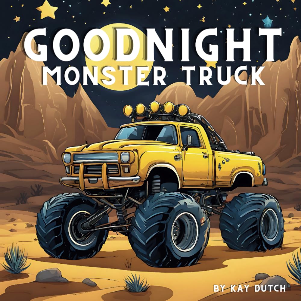 Goodnight Monster Truck: Monster Truck Book, Monster Truck Bedtime Book: Bedtime Story, Truck Story Book, Monster Truck Book (Goodnight Monster Truck Books)