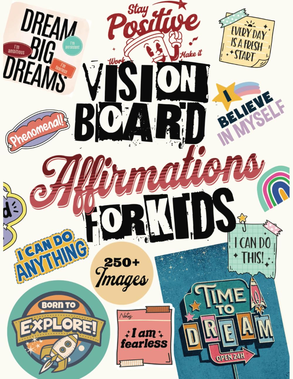 Vision Board Affirmations for Kids: Over 250 Fun and Uplifting Quotes to Inspire Confidence, Creativity, and Positivity in Kids. Curated Collection of ... Mixed Media, Junk Journals, Crafts, and More! - 862