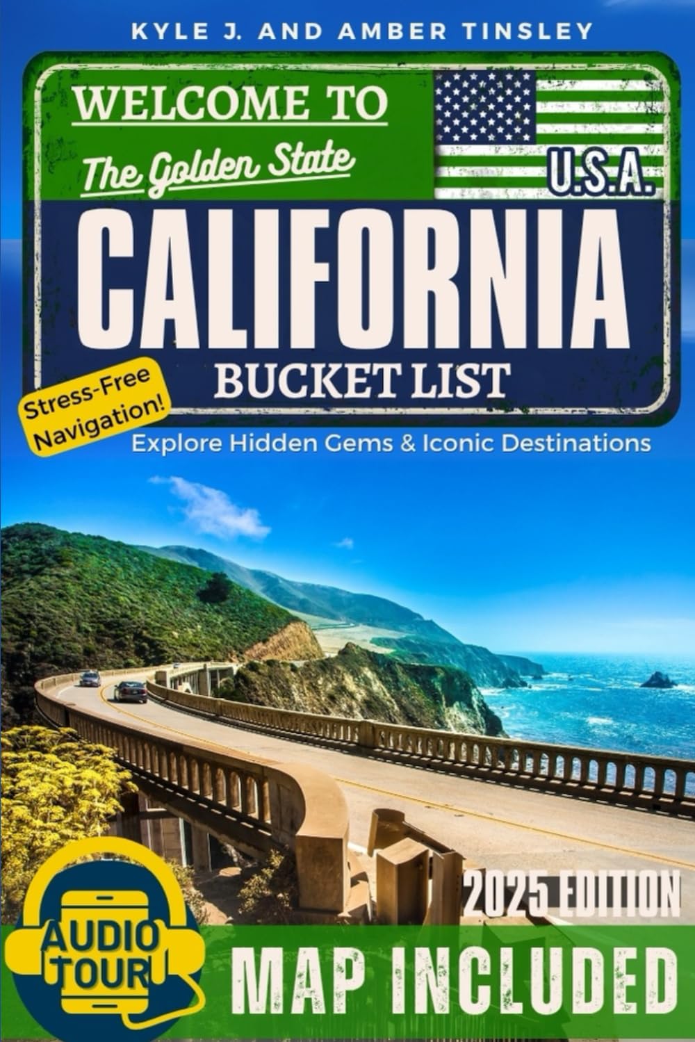 CALIFORNIA BUCKET LIST: Adventure Guide to 200+ Hidden Gems, Stunning Landscapes, and Offbeat Trails. Turn Your Travel Dreams into Reality & Create Unforgettable Memories (Includes Interactive Map)
